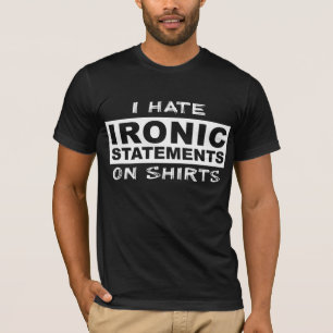 Camiseta Declaraciones irónicas Humor de camisas divertidas