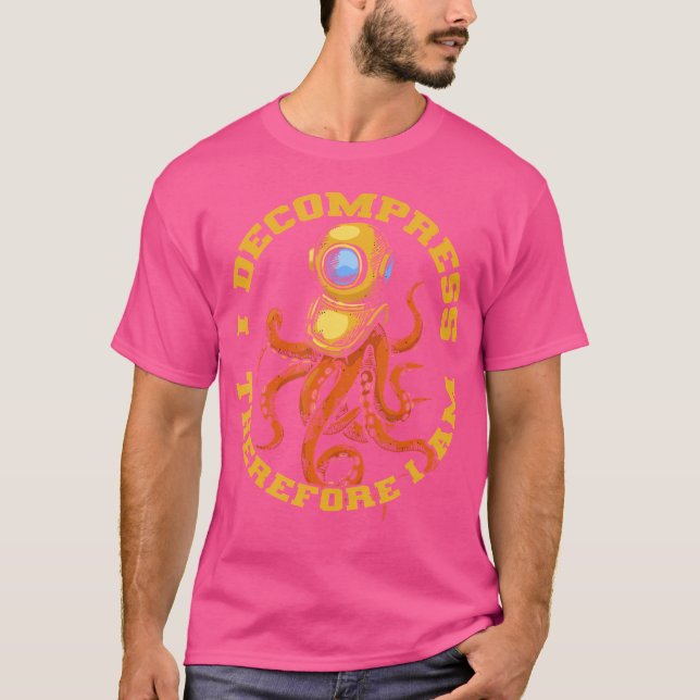 Camiseta Decompress Por Lo Que Soy Profundo Buceo Comercial (Anverso)