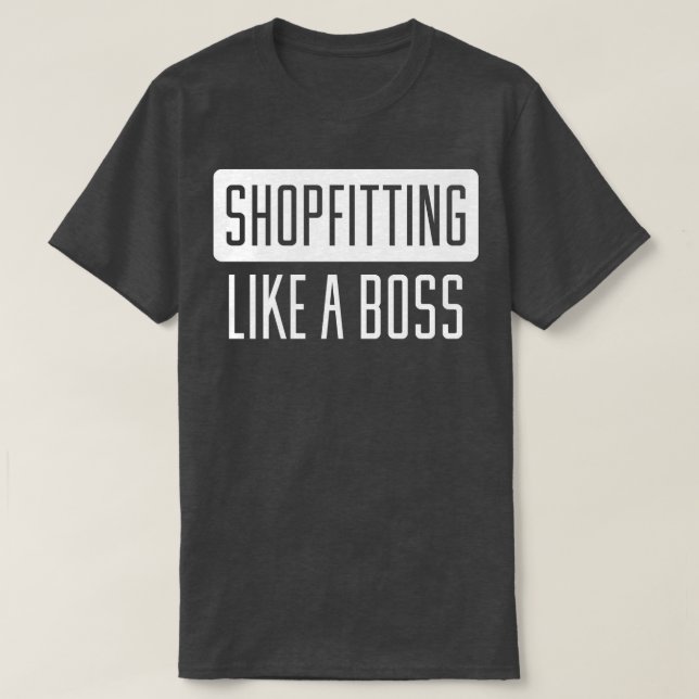 Camiseta Decoración de tiendas como un jefe (Diseño del anverso)