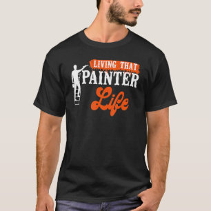 Camiseta Decorador De La Casa Pintora Viviendo Esa Vida Pin