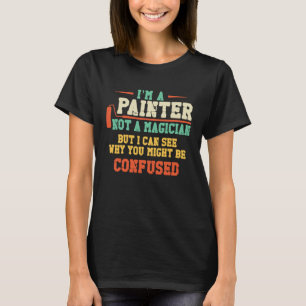 Camiseta Decorador de pintores de casa Soy pintor, no magic
