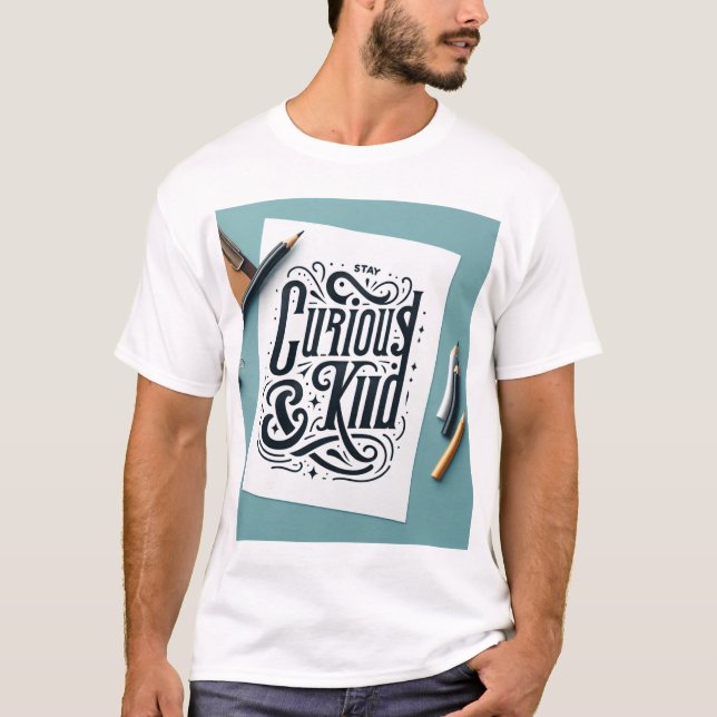 Camiseta Decorative Hand-Drawn Phrase: "Stay Curious and Ki (Anverso)
