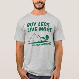 Camiseta Decrecimiento Es Libertad: Compra Menos, Vive Más