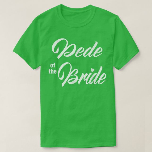 Camiseta Dede Of Bride Wedding Party Funny Matching Bridal  (Diseño del anverso)