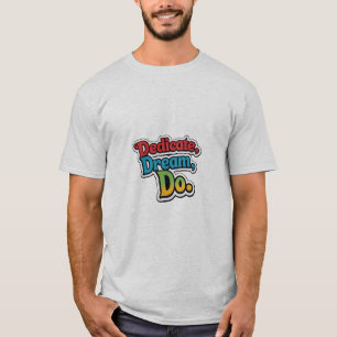 Camiseta Dedicado, Sueño, Hazlo.
