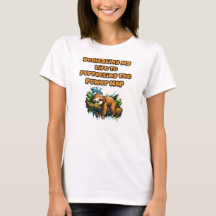 Camiseta Dedicando la Vida a Perfeccionar la Siesta Poderos