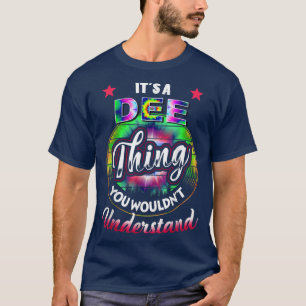 Camiseta DEE Name Its A DEE Thing You Wouldnt Understand 