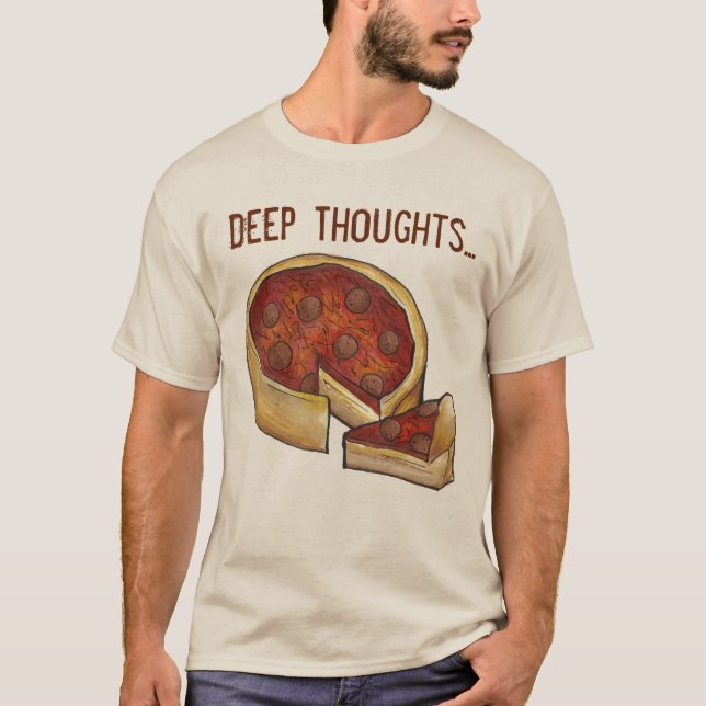 Camiseta Deep (Dish) Thoughts Chicago Style Pepperoni Pizza (Anverso)