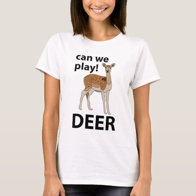 Camiseta Deer Can We Play Cute Deer (Anverso)