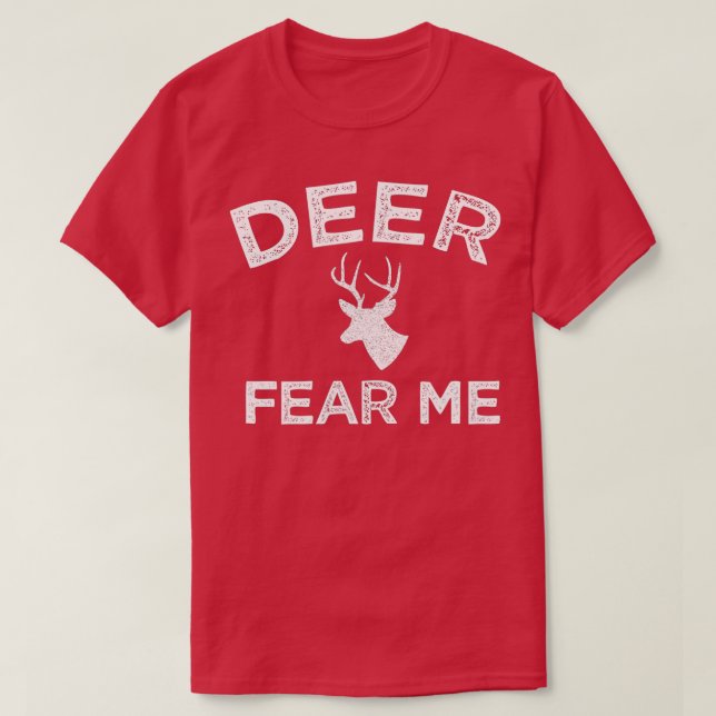 Camiseta Deer Fear Me Fun Deer Hunting (Diseño del anverso)