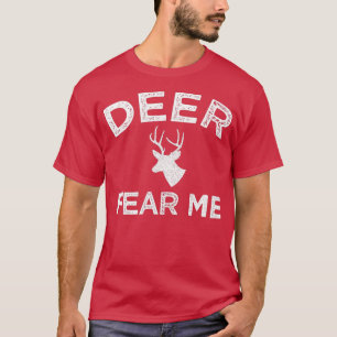 Camiseta Deer Fear Me Fun Deer Hunting