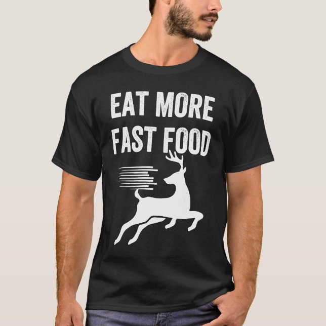 Camiseta Deer Meat Eat More Fast Food Meme Hunting Trip (Anverso)