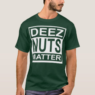 Camiseta Deez Nuts Matter