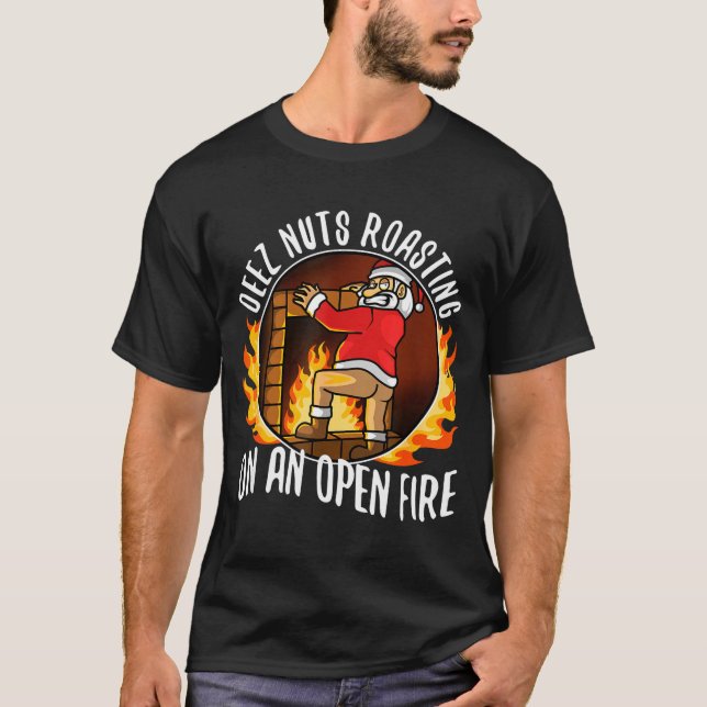 Camiseta Deez Nuts Roasting On An Open Fire  (Anverso)