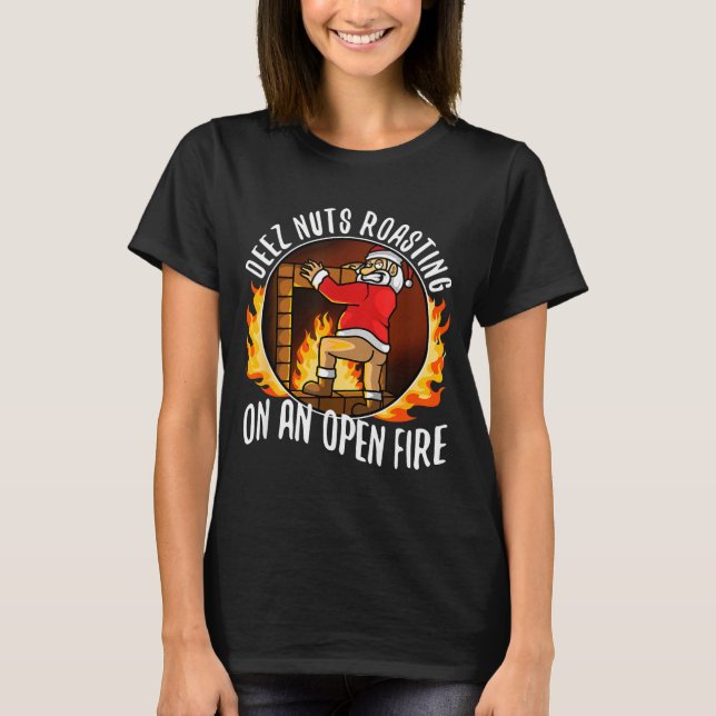 Camiseta Deez Nuts Roasting On An Open Fire  (Anverso)