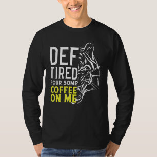 Camiseta Def Cansado Lanza Un Café Sobre Mí 2