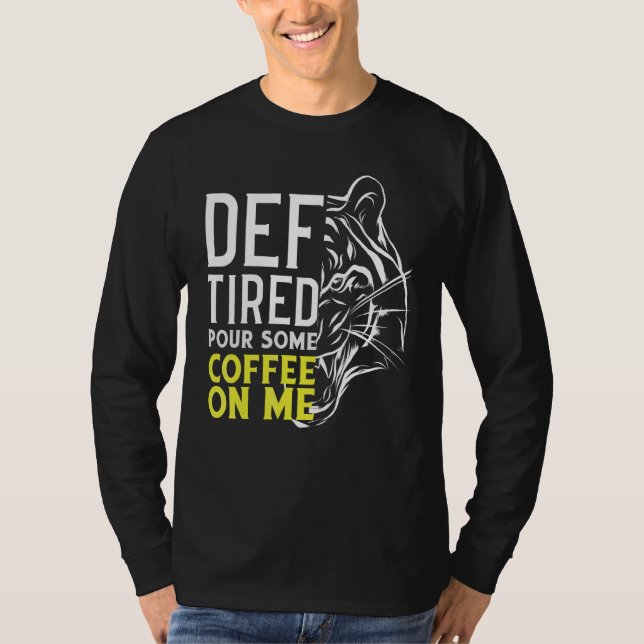 Camiseta Def Cansado Lanza Un Café Sobre Mí 2 (Anverso)