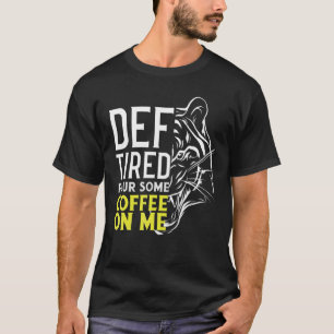 Camiseta Def Tired Pour Some Coffee On Me 2