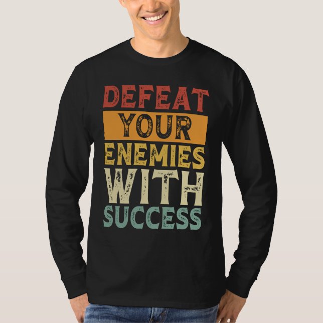 CAMISETA DEFEAT YOUR ENEMIES WITH SUCCESS MOTIVATION (Anverso)