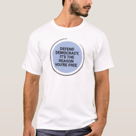 Camiseta Defender la democracia es la razón por la que eres