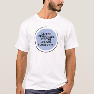 Camiseta Defender la democracia es la razón por la que eres