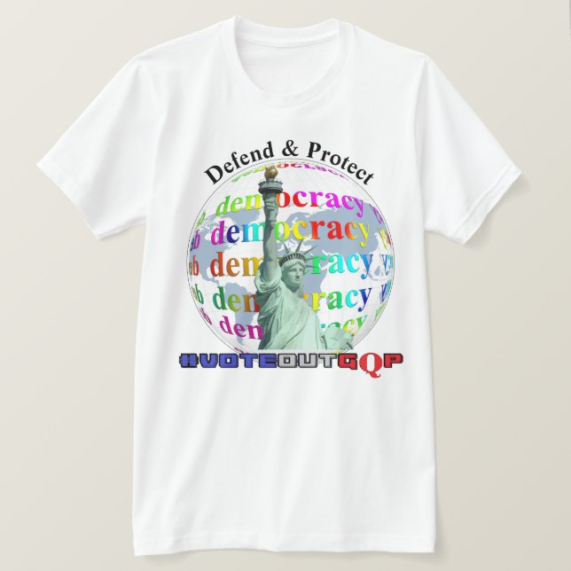 Camiseta Defender y proteger la DEMOCRACIA #VOTEOUTGQP T-Sh (Anverso del diseño)