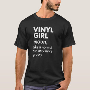 Camiseta Definición de Chica de vinilo como Chica normal