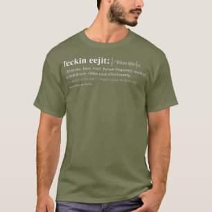 Camiseta Definición de jerga irlandesa Feckin Eejit