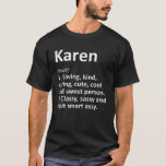 Camiseta Definición de KAREN Nombre Personalizado Funny Cum<br><div class="desc">Guay y el lindo arte de definición de amor "Karen" es un regalo perfecto para cualquier mujer que quieras sorprender. Perfecto para usted o como regalo a su chica favorito. ¡Compra el diseño ahora!</div>