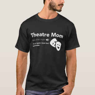 Camiseta Definición de la madre del teatro - Teatro musical