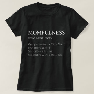 Camiseta Definición de Momfulness Diseño de mamá divertido 
