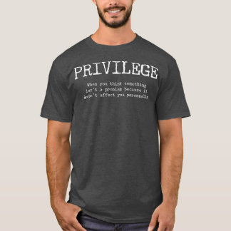 Camiseta Definición De Privilegios Cuando No Le Afecta