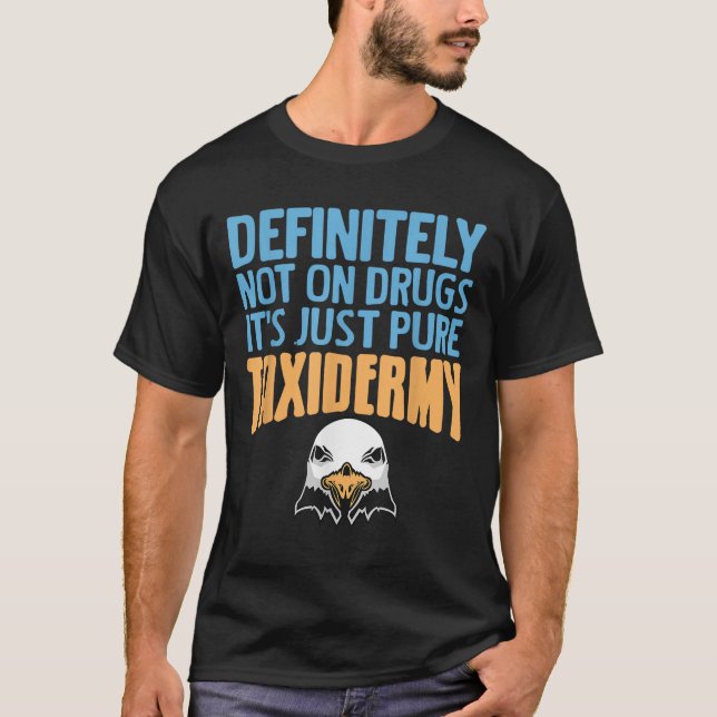Camiseta Definitivamente No Con Drogas Sólo Pure Taxidermy  (Anverso)