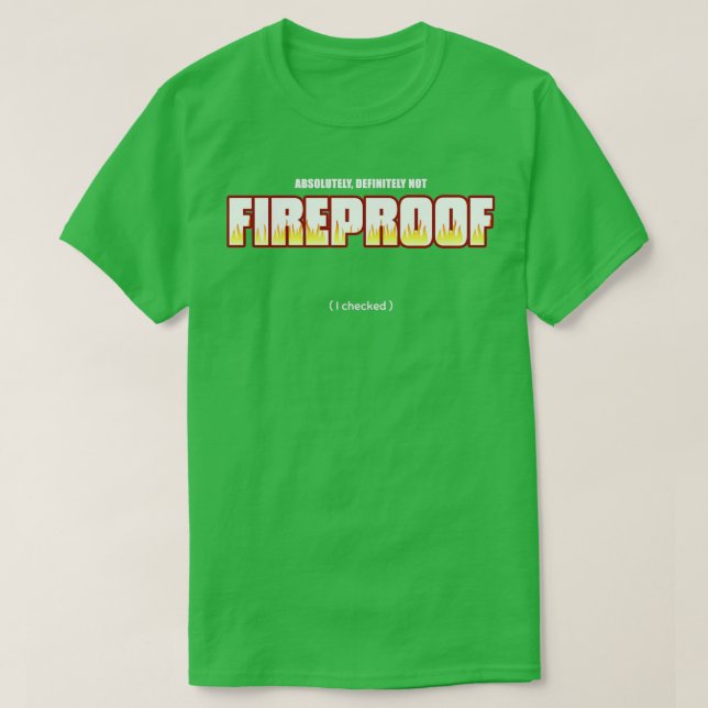 Camiseta Definitivamente no es a prueba de fuego T (Diseño del anverso)