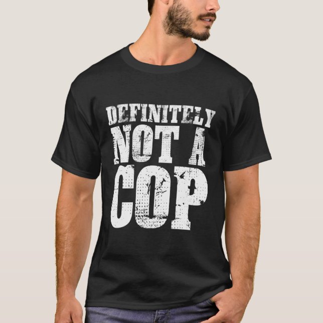 Camiseta Definitivamente No Es Un Oficial Policial Infiltra (Anverso)