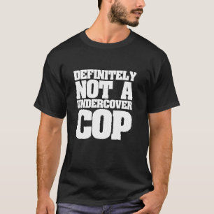 Camiseta Definitivamente No Es Un Policía De Incógnito - Po
