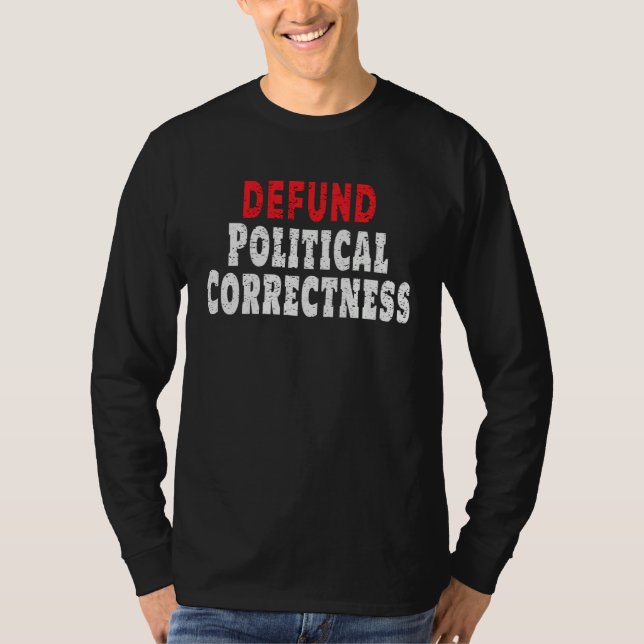 Camiseta Defund Political Correctness Politically Incorrect (Anverso)