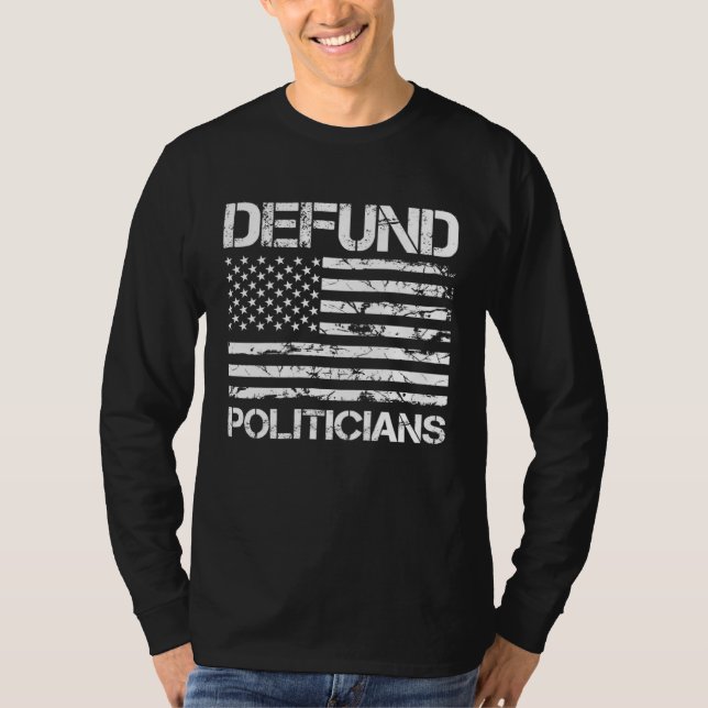 Camiseta Defund Politicians  Libertarian Anti Government Bi (Anverso)
