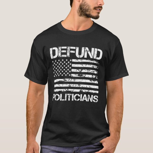 Camiseta Defund Politicians  Libertarian Anti Government Bi (Anverso)