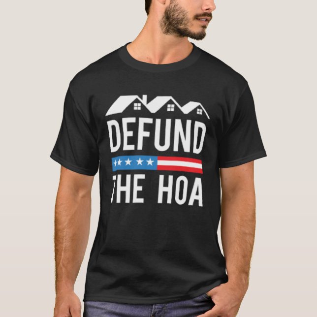 Camiseta Defund The HOA  Homeowners Association  Anti HOA (Anverso)