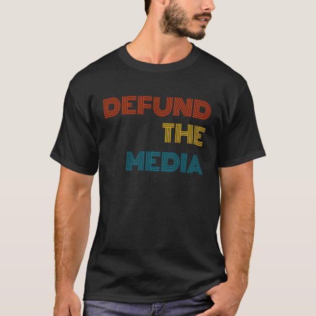 Camiseta Defund The Media Political Protest Against Fake Ne (Anverso)