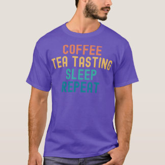Camiseta Degustación del té del café Duerma Repetir Funny T