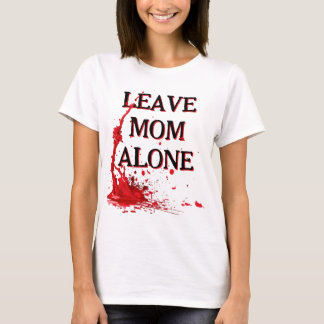 Camiseta DEJA A MAMÁ EN PAZ o si no