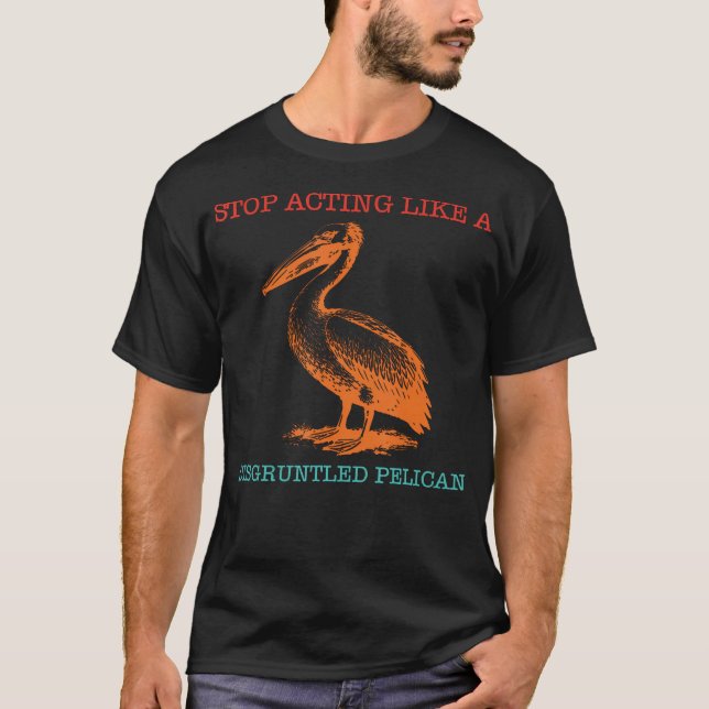Camiseta Deja de actuar como un pelícano descontento Divert (Anverso)