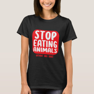Camiseta Deja de comer animales sin salsa BBQ 