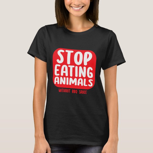 Camiseta Deja de comer animales sin salsa BBQ  (Anverso)