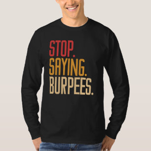 Camiseta Deja de decir burpees ejercicio culturismo broma g
