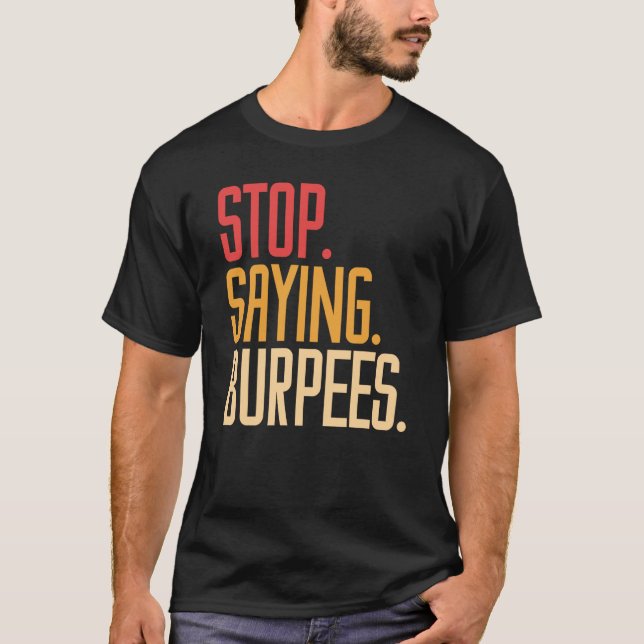 Camiseta Deja de decir ejercicio de burpees broma de cultur (Anverso)