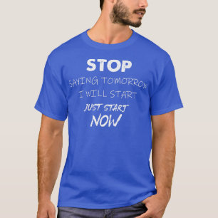 Camiseta Deja De Decir Que Comenzaré Mañana Con El Gimnasio