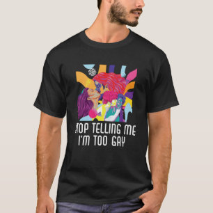 Camiseta Deja de decirme que soy muy gay bisexual orgullo b